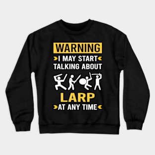 Warning Larp Larping RPG Roleplay Roleplaying Role Playing Crewneck Sweatshirt